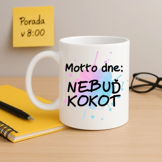 Hrnek - Motto dne: Nebuď kokot